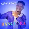 Kemo Kante - Bangoura - Single